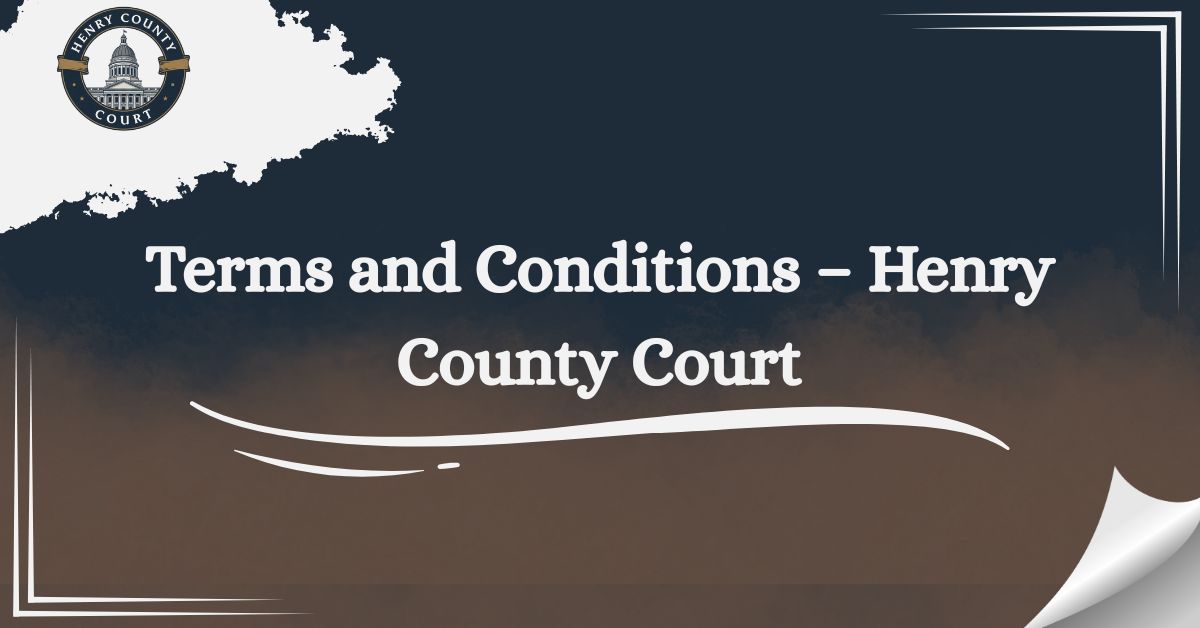 Terms-and-Conditions-–-Henry-County-Court